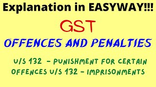 GST  Offences and Penalties  Punishment for Certain offences us 132 [upl. by Lledra]