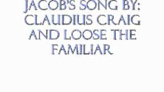 Jacobs Song By Claudius Craig and Loose the Familiar [upl. by Alaikim]