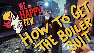 HOW TO EASILY GET THE BOILER SUIT  We Happy Few [upl. by Jeremy]