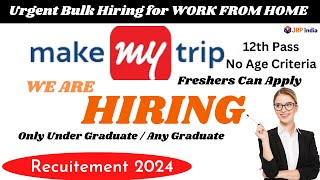 Makemytrip Hiring Work From Home Job  No test 12th Pass  Female Job No age criteria Good salary [upl. by Pinter44]