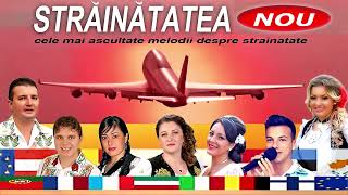 STRAINATATEA 2016  Cele mai ascultate melodii despre strainatate [upl. by Zebapda568]