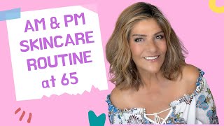 SKINCARE ROUTINE at 65  AM amp PM SKINCARE ROUTINE  OVER 60 [upl. by Aita240]