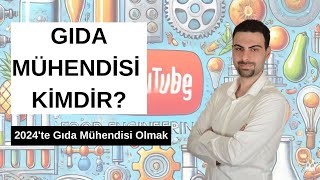 Gıda Mühendisi Kimdir 2024’te Gıda Mühendisliği [upl. by Aistek580]