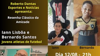 Resenha Clássico da Amizade com o Vascaíno Iann Lisbôa e o Botafoguense Bernardo Santos [upl. by Yadrahc26]