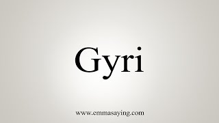 How To Say Gyri [upl. by Ahseela]