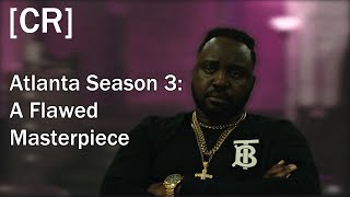 Why Season 3 of Atlanta Is A Deeply Flawed Masterpiece Season 3 Retrospective [upl. by Bathsheeb]