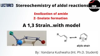 Stereochemistry of aldol reactionsenolization of amideA13 Strain Z enolate formation by model [upl. by Dnaleel]