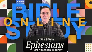 Online Bible Study  Ephesians  Life Together11523 [upl. by Kred]