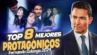 FERNANDO COLUNGA Y SUS 8 MEJORES PROTAGÓNICOS 2024 [upl. by Ecadnac]