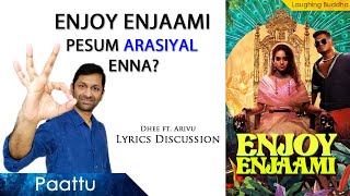 Enjoy En Jaami Lyrics Pesum Arasiyal enna  Enjoy Enjaami Lyrics Explained [upl. by Folsom110]