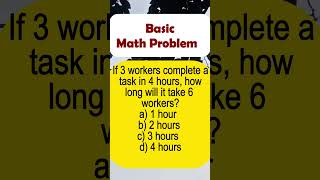 Basic Math ProblemIf 3 workers complete a task in 4 hours how long will it take 6 workersshorts [upl. by Asiat]