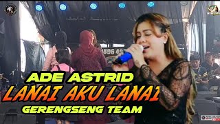 LANAI AKU LANAI  ADE ASTRID GERENGSENG TEAM  JLN TERUSAN PASIR IMPUN [upl. by Akinirt]