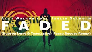 Alan Walker  Faded feat Iselin Solheim Hudson Leite amp Thaellysson Pablo Reggae Remix Lyrics [upl. by Oni]