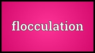 Flocculation Meaning [upl. by Dionis]