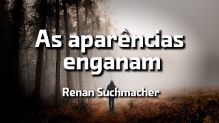 As aparências enganam  Renan Suchmacher [upl. by Beaver]