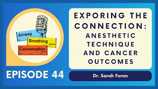 Anesthetic Technique and Cancer Outcomes  Ep 44  Airway Breathing Conversation Podcast [upl. by Annaed]