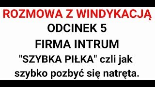 Windykacja INTRUM odc 5  quotSZYBKA PIŁKAquot  Jak pozbyć się natręta [upl. by Lizette846]