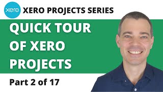 Xero Projects 2 of 17  A Quick Tour of Xero Projects [upl. by Rimola]