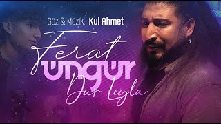 Ferat Üngür Dur Leyla [upl. by Katleen]