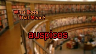 What does auspices mean [upl. by Haliak]