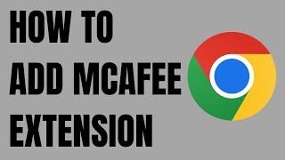 How to Add Mcafee Extension to Google Chrome [upl. by Malliw73]