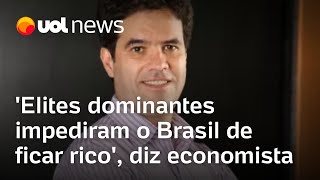 Elites dominantes impediram o Brasil de ficar rico diz economista Naercio Menezes [upl. by Errecart426]