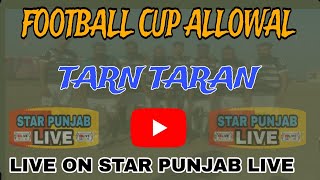 HD LIVE FOOTBALL CUP PIND ALLOWAL TARN TARAN  11 NOVEMBER 2024 [upl. by Derfiniw]