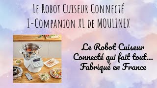 Le Robot Cuiseur Connecté ICompanion XL de Moulinex [upl. by Ainnet]