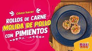 Cómo hacer rollos de carne molida de pollo con pimientos  Hazlo con Maxicarne [upl. by Birgit]