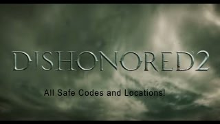 Dishonored 2 All Safe Codes and Locations [upl. by Aihsem]