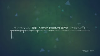 TPRMX Bizet  Carmen Habanera REMIX [upl. by Japha]