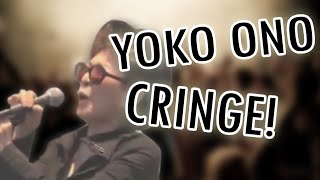 Yoko Ono Cringe  Cringeblogcom [upl. by Soble831]