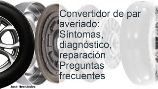 Convertidor de par defectuoso Síntomas diagnóstico reparación FAQ [upl. by Radford]