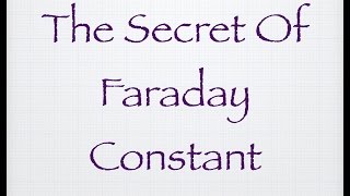 The Secret of Faraday Constant  Faraday laws  Chemistry Tutor [upl. by Enelahs]