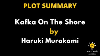 Plot Summary Of Kafka On The Shore By Haruki Murakami  Haruki Murakamis Kafka On The Shore [upl. by Caritta]