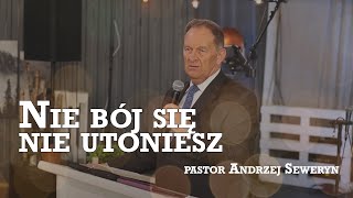 Nie bój się nie utoniesz  pastor Andrzej Seweryn  Nabożeństwo 031124 [upl. by Lener]