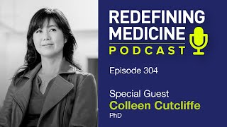 Redefining Medicine with special guest Colleen Cutcliffe PhD [upl. by Awahsoj]