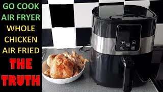 WHOLE CHICKEN AIR FRIED THE TRUTH  GO COOK AIR FRYER 79 [upl. by Gilchrist921]