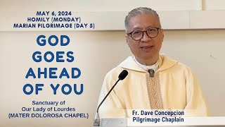 Day 5 Marian Pilgrimage GOD GOES AHEAD OF YOU  Homily by Fr Dave Concepcion on May 6 2024 [upl. by Agni]