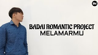 Melamarmu  Badai Romantic Project  Cover [upl. by Rad]