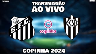 SANTOS X SÃO BERNARDO AO VIVO l COPINHA 2024 l SEGUNDA FASE l NARRAÇÃO [upl. by Galanti]