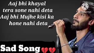 Aaj Bhi khayal tera Sone nahi deta Aajbhi mujhe Kisi ka hone nahi deta Sad Song💔💔 [upl. by Claus220]