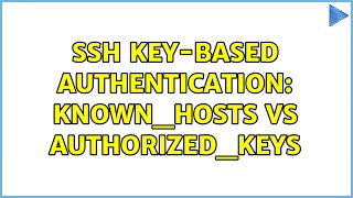 Unix amp Linux SSH keybased authentication knownhosts vs authorizedkeys 2 Solutions [upl. by Wilbur]