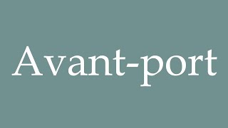 How to Pronounce Avantport Outport Correctly in French [upl. by Aled]