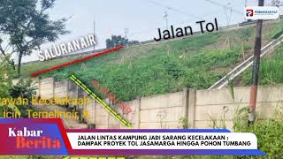 quot Ngeri Jalan Lintas Antara Kampung Rawan Kecelakaan Dampak Drenase Proyek Tol Jasa Marga quot [upl. by Feinberg52]