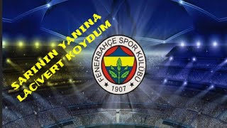 Sarının Yanına Lacivert Koyduk Yıllardır Ben Senin Esirin Oldum FENERBAHÇE Marşı fb fener [upl. by Barimah]