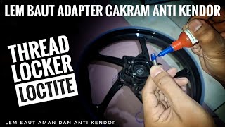 Pasang Adapter Cakram Wajib Pakai Lem Baut Threadlocker Loctite Aman Anti Kendor [upl. by Nila]