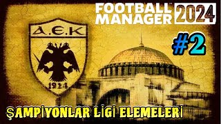 FM 2024 AEK Kariyeri Şampiyonlar Ligi Elemesi [upl. by Gray]