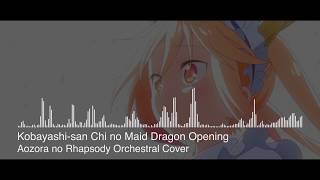 Kobayashisan Chi no Maid Dragon OP  Aozora no Rhapsody Orchestral [upl. by Etneciv]