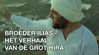 Broeder Ilias  het verhaal van de grot Hira [upl. by Yffub]